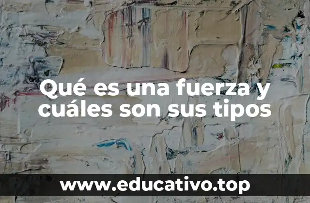 La importancia de comprender las fuerzas en la vida cotidiana