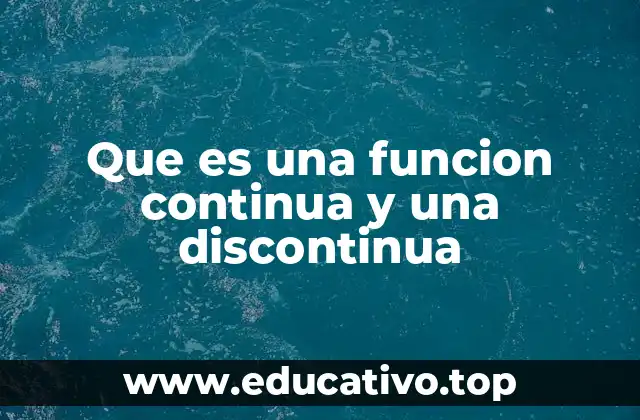 Que es una funcion continua y una discontinua