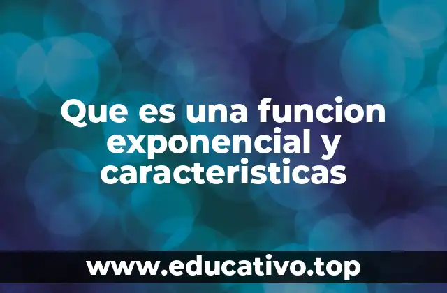 Que es una funcion exponencial y caracteristicas