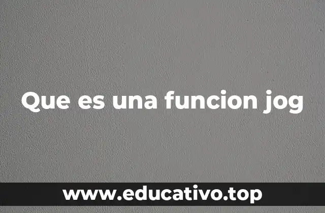 Que es una funcion jog