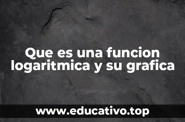 La relación entre la función logarítmica y su representación gráfica