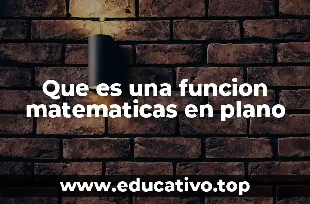 Que es una funcion matematicas en plano
