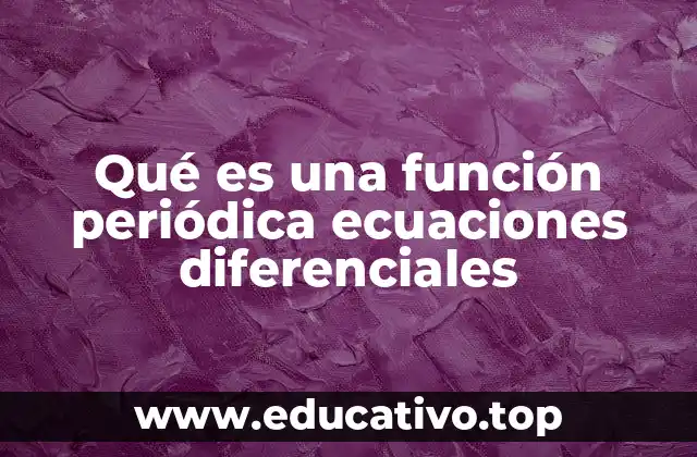 Qué es una función periódica ecuaciones diferenciales