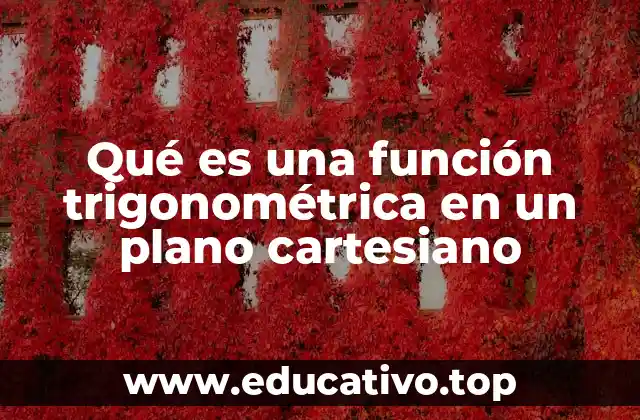 Qué es una función trigonométrica en un plano cartesiano