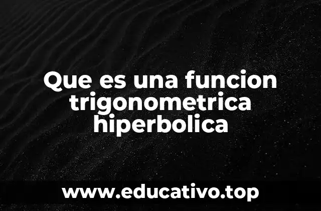 Que es una funcion trigonometrica hiperbolica