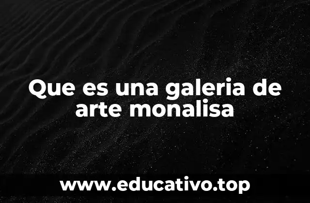 Que es una galeria de arte monalisa