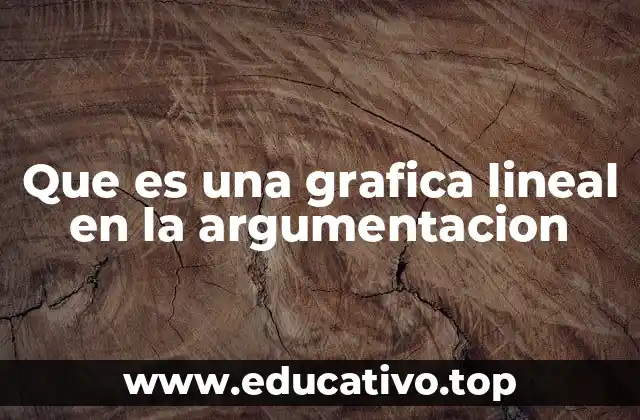 Que es una grafica lineal en la argumentacion
