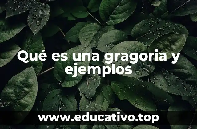 Qué es una gragoria y ejemplos
