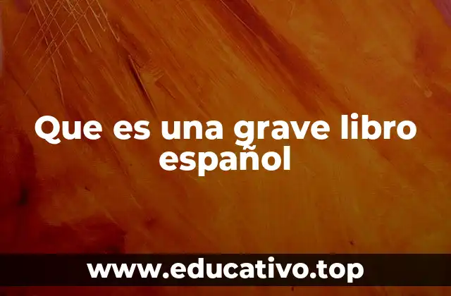 Que es una grave libro español