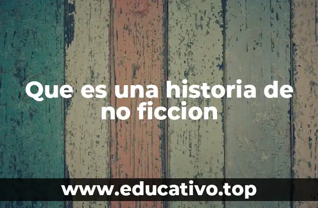 Que es una historia de no ficcion