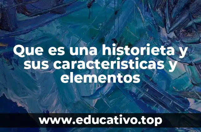 Que es una historieta y sus caracteristicas y elementos