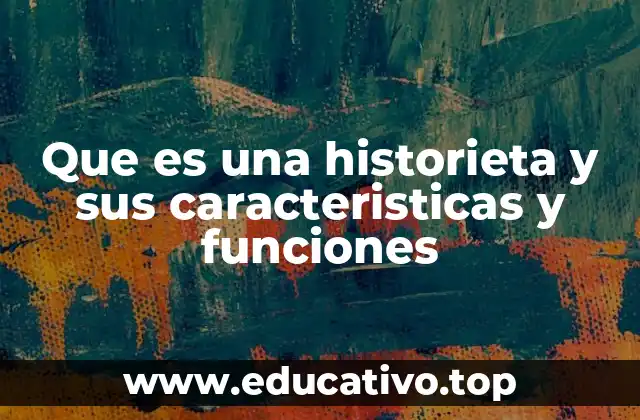 Que es una historieta y sus caracteristicas y funciones
