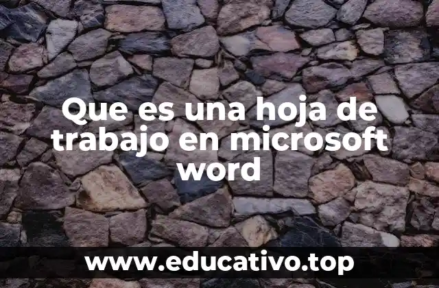 Que es una hoja de trabajo en microsoft word