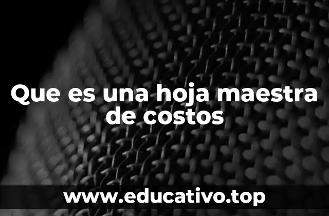 Que es una hoja maestra de costos