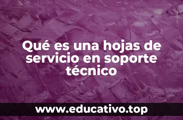 Qué es una hojas de servicio en soporte técnico