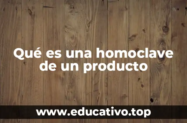 La importancia de la homoclave en la gestión de productos