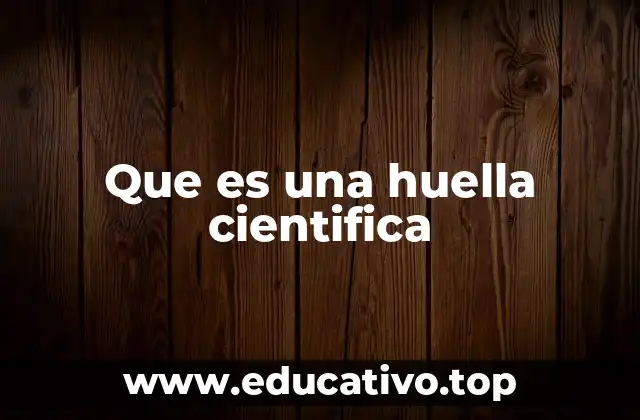 Que es una huella cientifica
