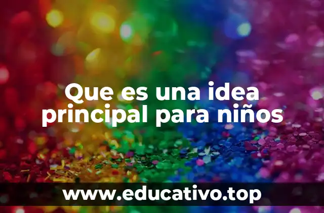 Que es una idea principal para niños