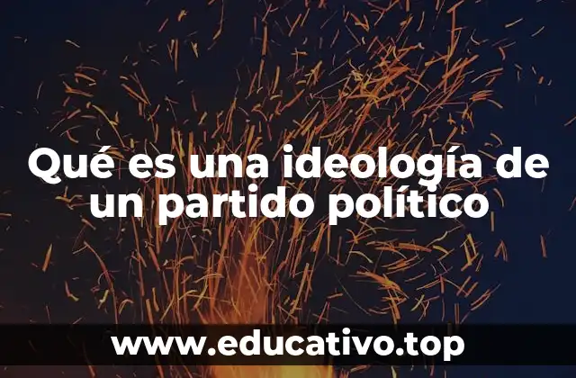 Qué es una ideología de un partido político