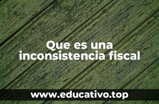 Que es una inconsistencia fiscal