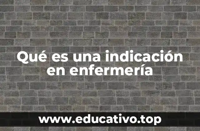 Qué es una indicación en enfermería