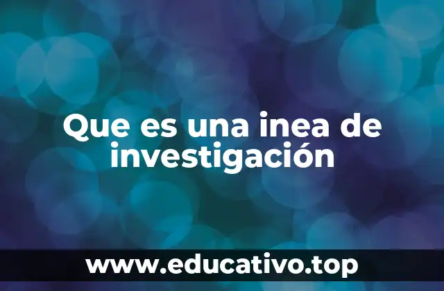Que es una inea de investigación
