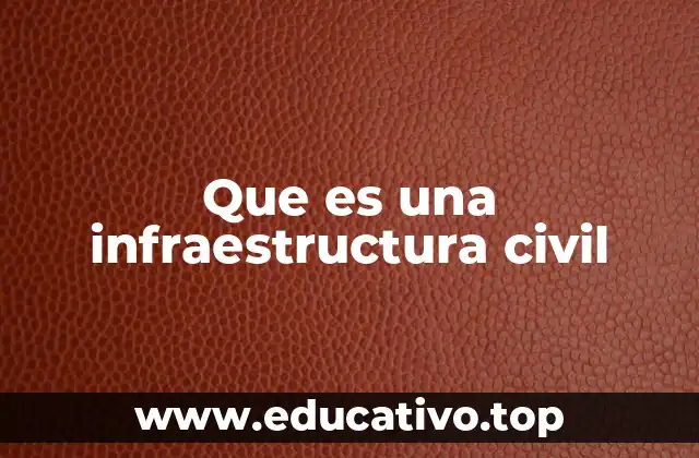Que es una infraestructura civil