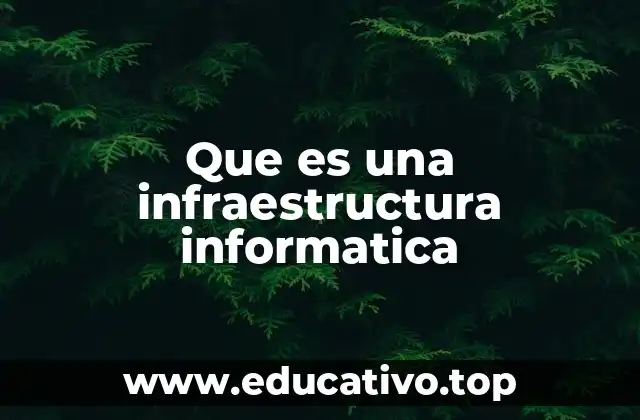 Que es una infraestructura informatica