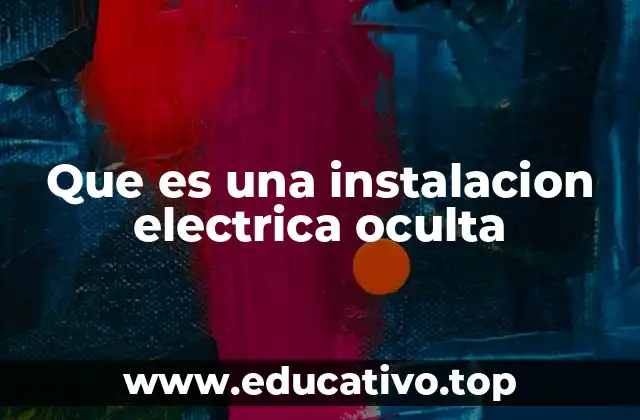 Que es una instalacion electrica oculta