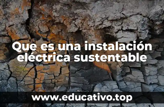 Que es una instalación eléctrica sustentable