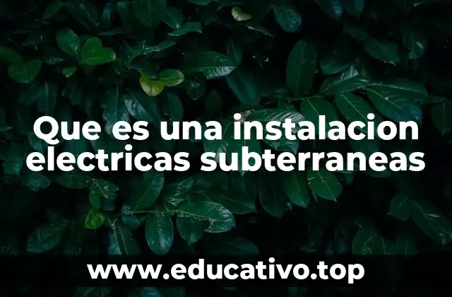 Que es una instalacion electricas subterraneas