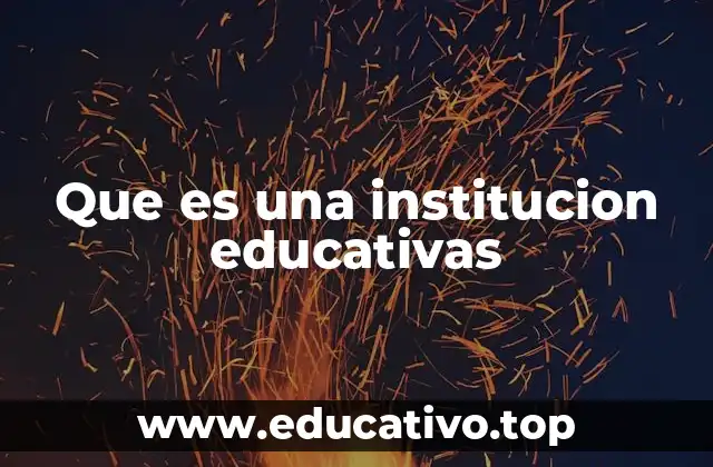 Que es una institucion educativas