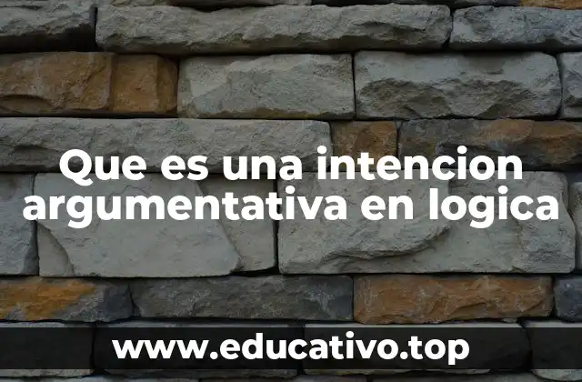 Que es una intencion argumentativa en logica