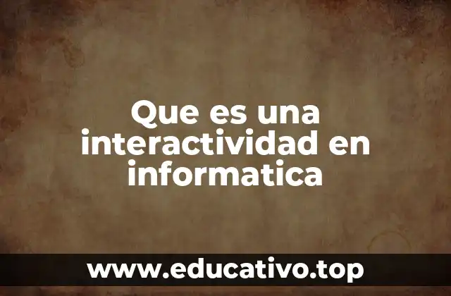 Que es una interactividad en informatica