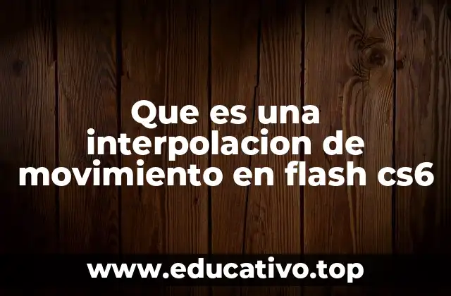 Que es una interpolacion de movimiento en flash cs6
