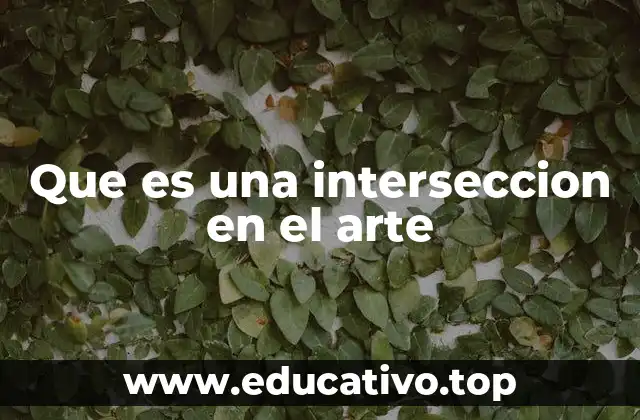 Que es una interseccion en el arte