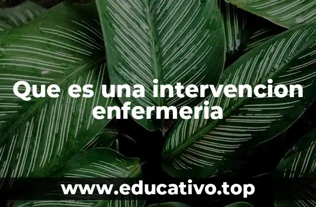 Que es una intervencion enfermeria
