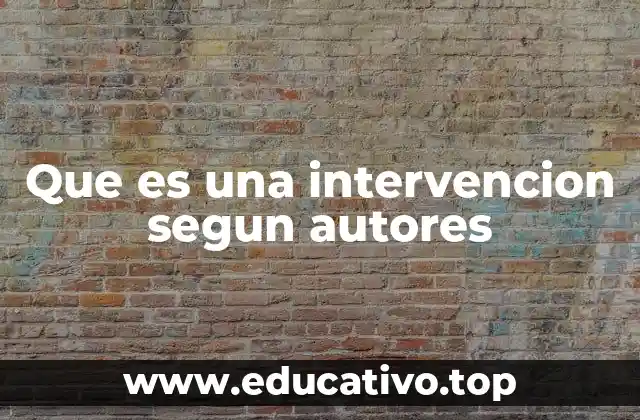 Que es una intervencion segun autores