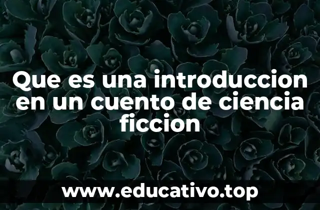 Que es una introduccion en un cuento de ciencia ficcion