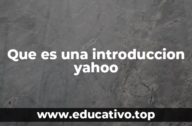 Que es una introduccion yahoo