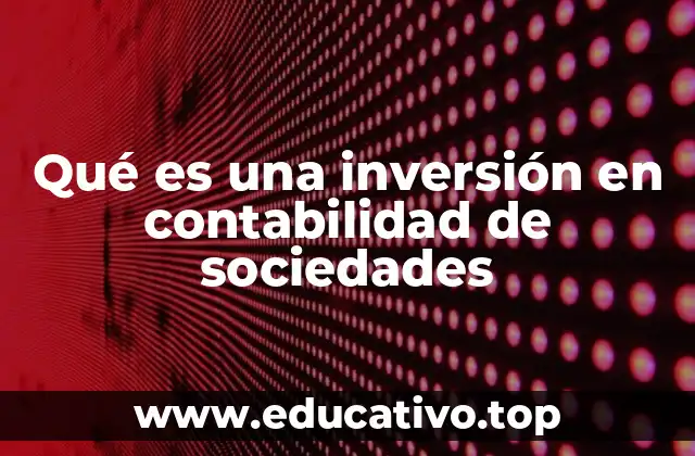 Qué es una inversión en contabilidad de sociedades