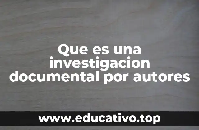Que es una investigacion documental por autores