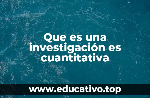 Que es una investigación es cuantitativa