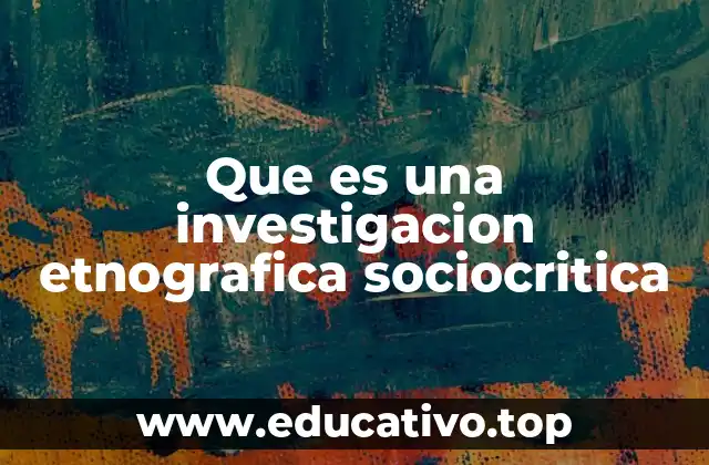El rol de la observación y el análisis en la investigación etnográfica sociocrítica