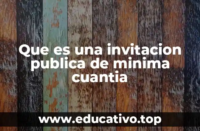 Que es una invitacion publica de minima cuantia