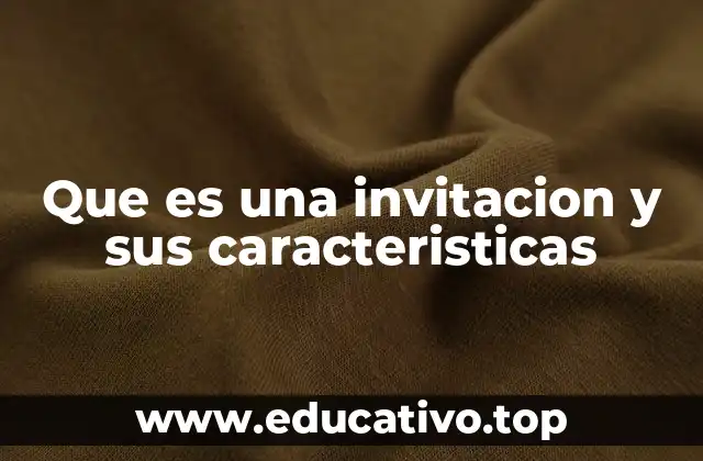 Que es una invitacion y sus caracteristicas