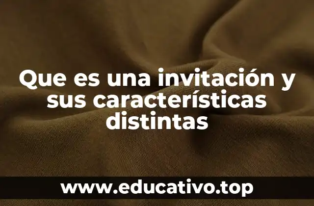 Que es una invitación y sus características distintas