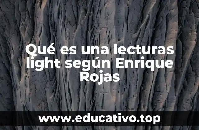 Qué es una lecturas light según Enrique Rojas