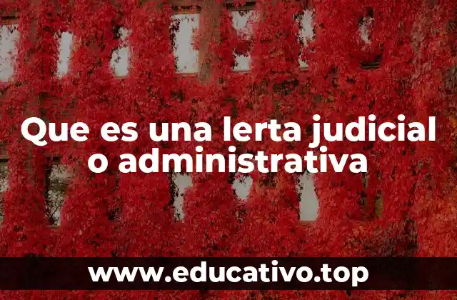 Que es una lerta judicial o administrativa