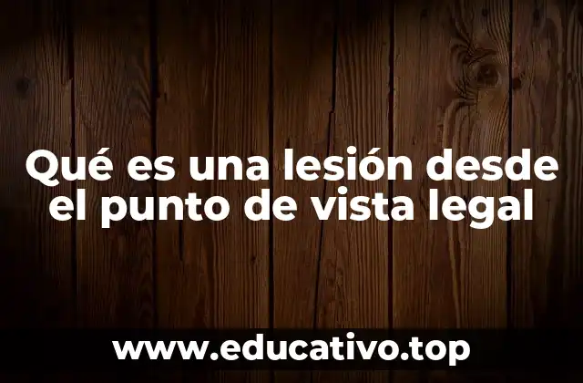 Qué es una lesión desde el punto de vista legal